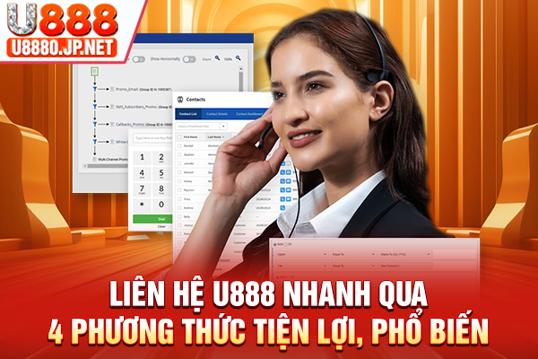 Liên Hệ U888 Nhanh Qua 4 Phương Thức Tiện Lợi, Phổ Biến