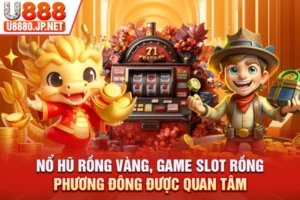 Nổ hũ Rồng Vàng, Game Slot Rồng Phương Đông Được Quan Tâm T1