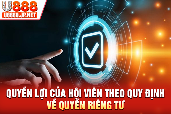 Quyền lợi của hội viên theo quy định về quyền riêng tư